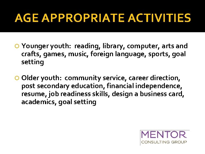 AGE APPROPRIATE ACTIVITIES Younger youth: reading, library, computer, arts and crafts, games, music, foreign