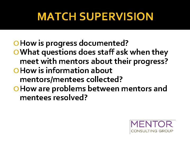 MATCH SUPERVISION How is progress documented? What questions does staff ask when they meet