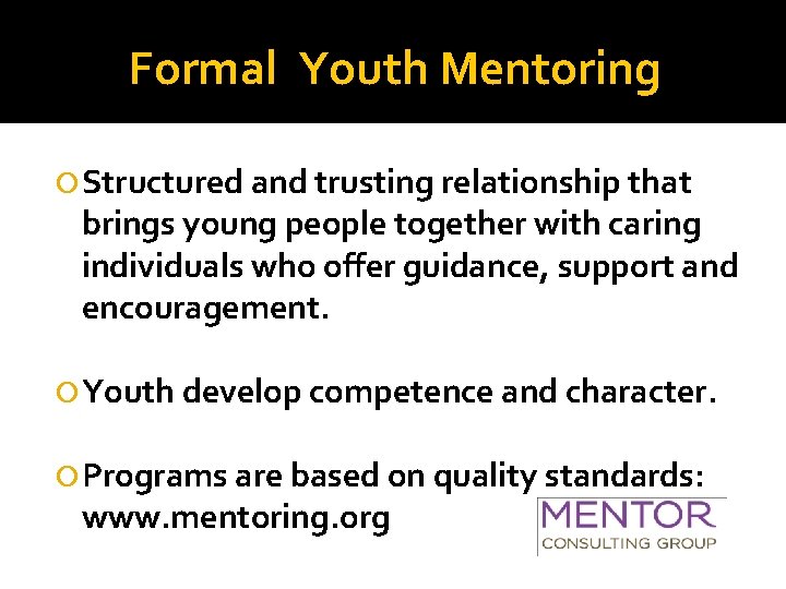 Formal Youth Mentoring Structured and trusting relationship that brings young people together with caring