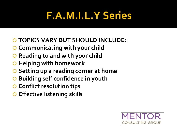 F. A. M. I. L. Y Series TOPICS VARY BUT SHOULD INCLUDE: Communicating with