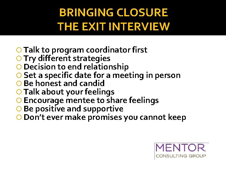 BRINGING CLOSURE THE EXIT INTERVIEW Talk to program coordinator first Try different strategies Decision