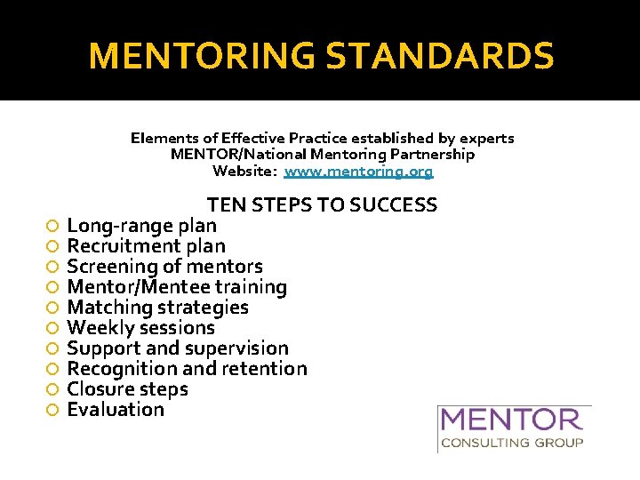 MENTORING STANDARDS Elements of Effective Practice established by experts MENTOR/National Mentoring Partnership Website: www.