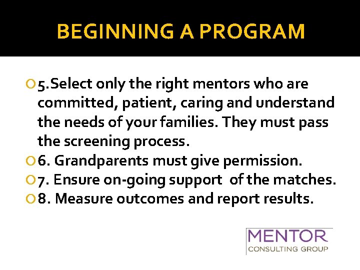 BEGINNING A PROGRAM 5. Select only the right mentors who are committed, patient, caring
