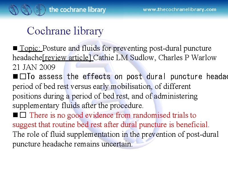 Cochrane library n Topic: Posture and fluids for preventing post-dural puncture headache[review article] Cathie