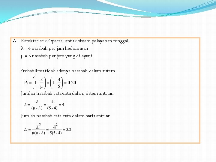 A. Karakteristik Operasi untuk sistem pelayanan tunggal λ = 4 nasabah per jam kedatangan