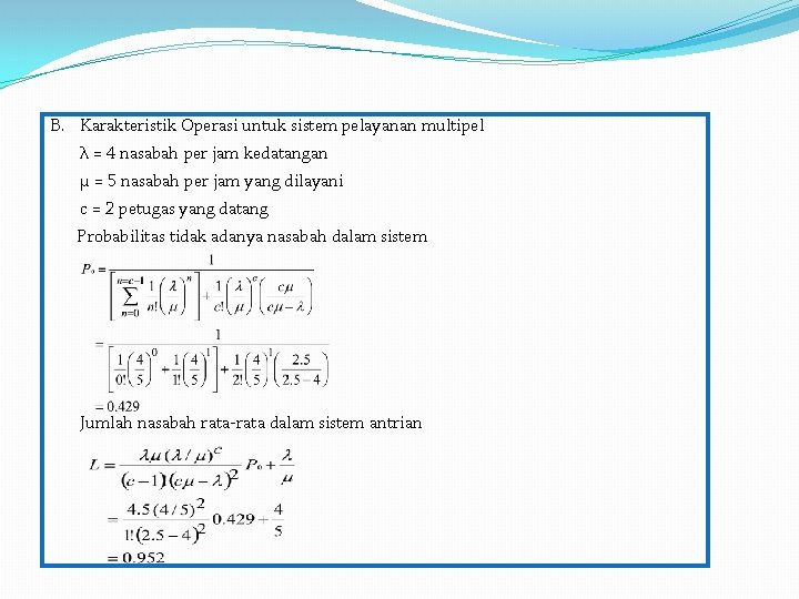 B. Karakteristik Operasi untuk sistem pelayanan multipel λ = 4 nasabah per jam kedatangan B. Karakteristik Operasi untuk sistem pelayanan multipel λ = 4 nasabah per jam kedatangan
