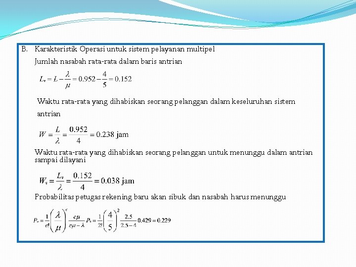 B. Karakteristik Operasi untuk sistem pelayanan multipel Jumlah nasabah rata-rata dalam baris antrian Waktu