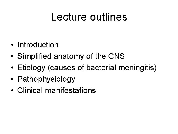 Lecture outlines • • • Introduction Simplified anatomy of the CNS Etiology (causes of