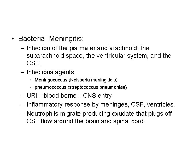  • Bacterial Meningitis: – Infection of the pia mater and arachnoid, the subarachnoid