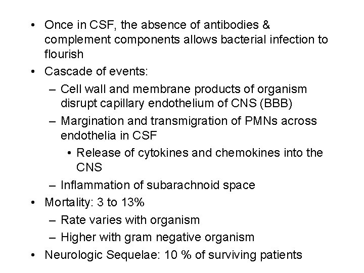  • Once in CSF, the absence of antibodies & complement components allows bacterial