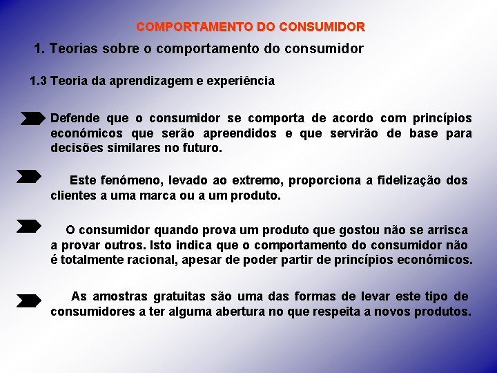 COMPORTAMENTO DO CONSUMIDOR 1. Teorias sobre o comportamento do consumidor 1. 3 Teoria da