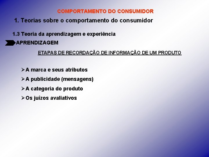 COMPORTAMENTO DO CONSUMIDOR 1. Teorias sobre o comportamento do consumidor 1. 3 Teoria da