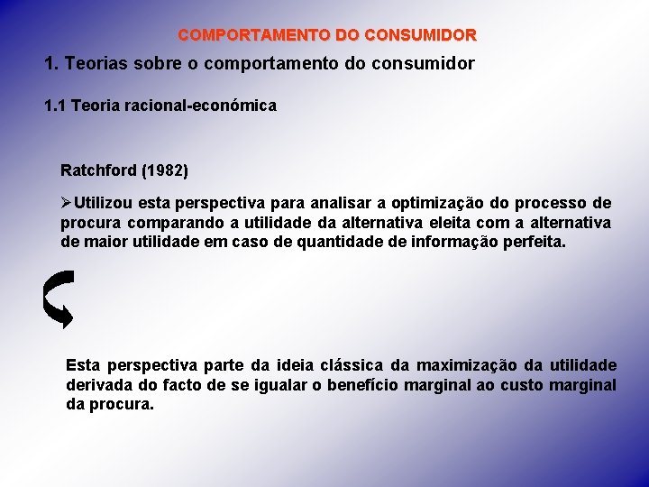 COMPORTAMENTO DO CONSUMIDOR 1. Teorias sobre o comportamento do consumidor 1. 1 Teoria racional-económica