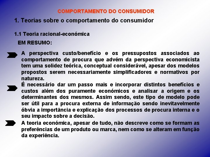 COMPORTAMENTO DO CONSUMIDOR 1. Teorias sobre o comportamento do consumidor 1. 1 Teoria racional-económica