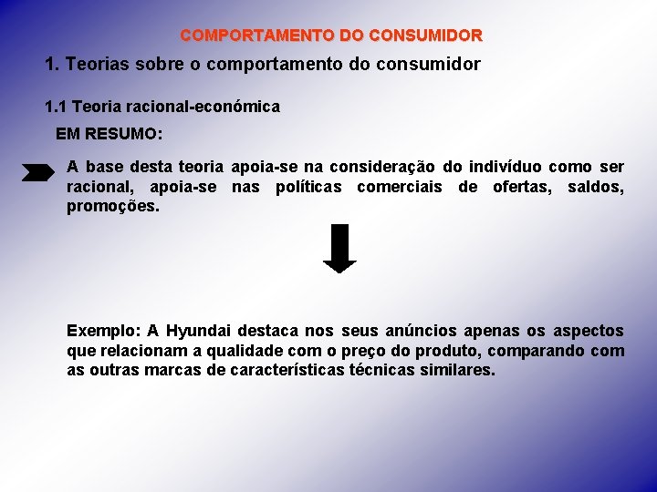 COMPORTAMENTO DO CONSUMIDOR 1. Teorias sobre o comportamento do consumidor 1. 1 Teoria racional-económica