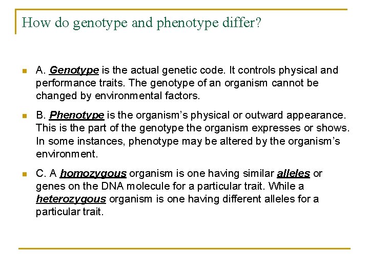 How do genotype and phenotype differ? n A. Genotype is the actual genetic code.