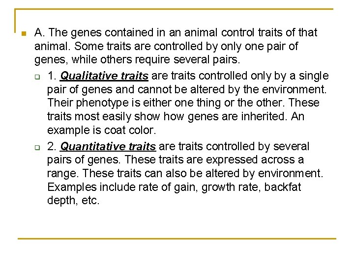 n A. The genes contained in an animal control traits of that animal. Some