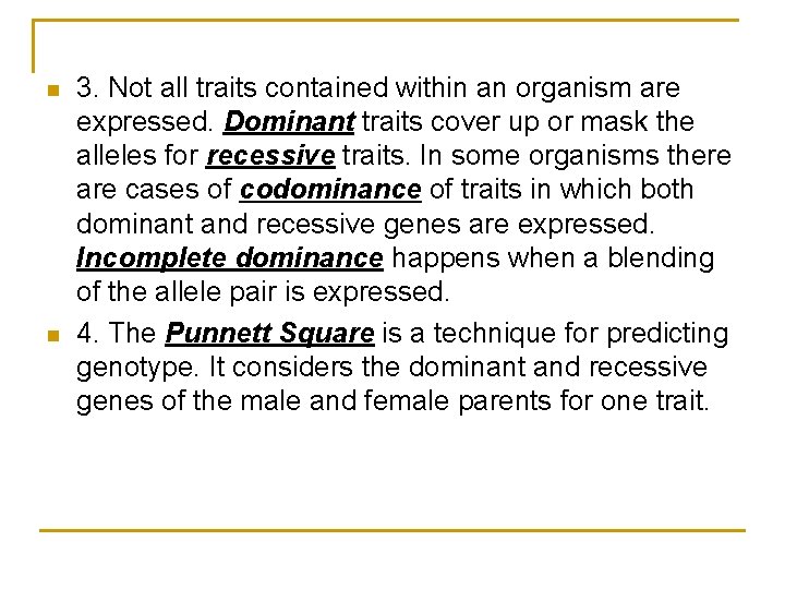 n n 3. Not all traits contained within an organism are expressed. Dominant traits