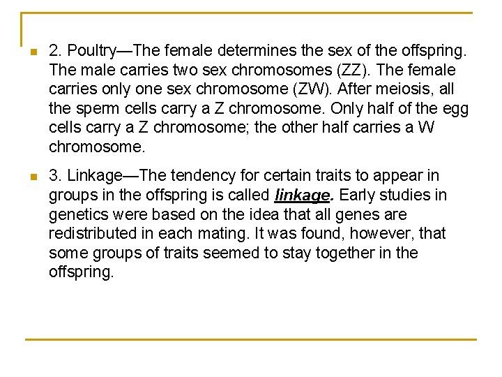 n 2. Poultry—The female determines the sex of the offspring. The male carries two