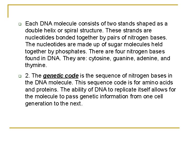 q q Each DNA molecule consists of two stands shaped as a double helix