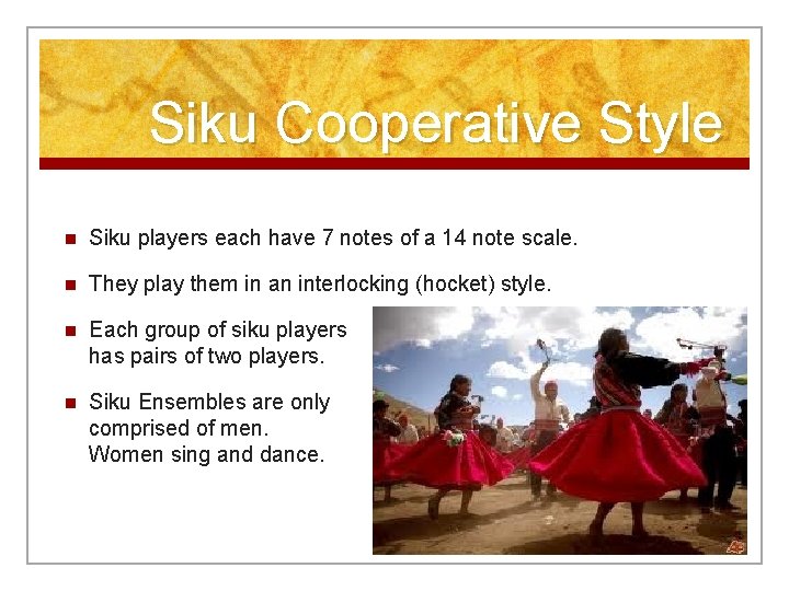 Siku Cooperative Style n Siku players each have 7 notes of a 14 note