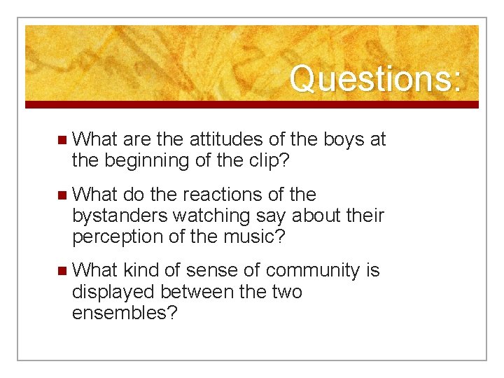 Questions: n What are the attitudes of the boys at the beginning of the