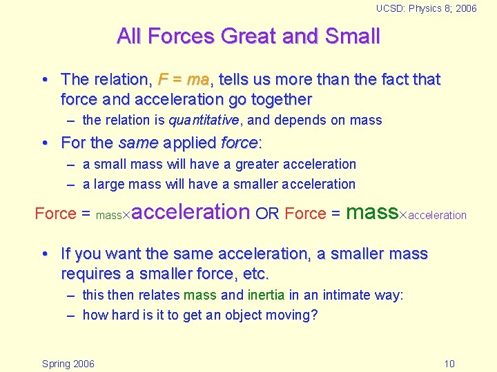 UCSD: Physics 8; 2006 All Forces Great and Small • The relation, F =
