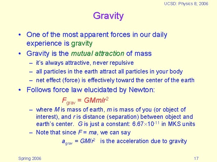 UCSD: Physics 8; 2006 Gravity • One of the most apparent forces in our