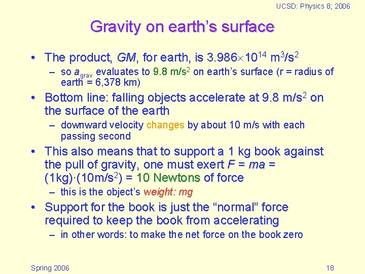 UCSD: Physics 8; 2006 Gravity on earth’s surface • The product, GM, for earth,
