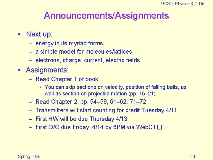 UCSD: Physics 8; 2006 Announcements/Assignments • Next up: – energy in its myriad forms