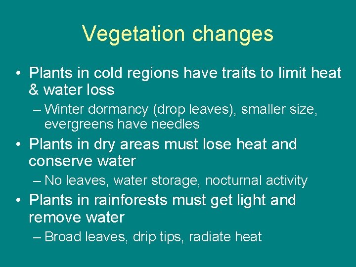 Vegetation changes • Plants in cold regions have traits to limit heat & water