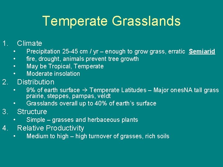 Temperate Grasslands 1. Climate • • 2. Precipitation 25 -45 cm / yr –