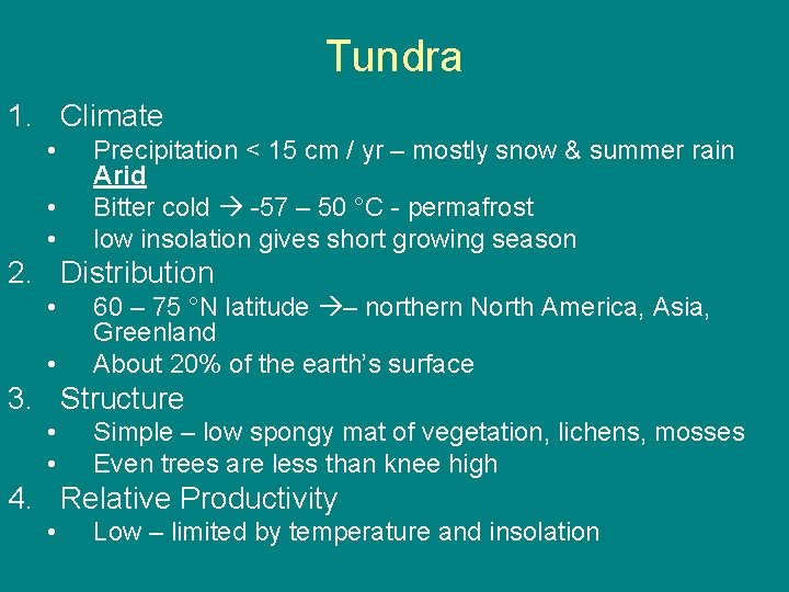 Tundra 1. Climate • • • Precipitation < 15 cm / yr – mostly