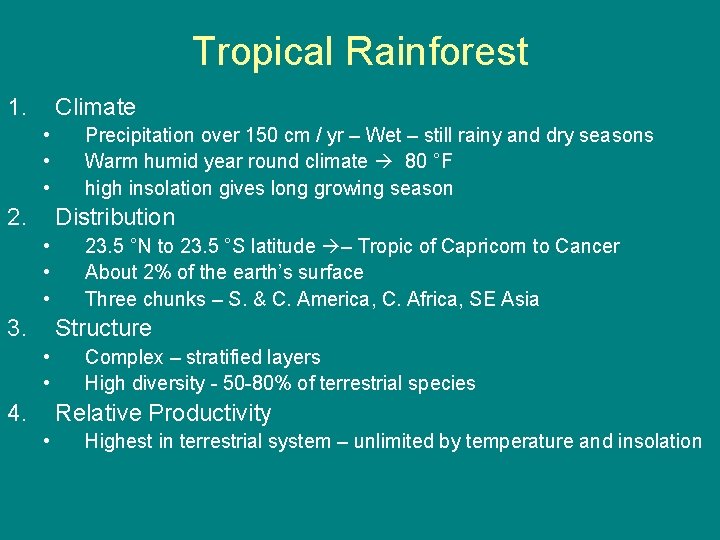 Tropical Rainforest 1. Climate • • • 2. Precipitation over 150 cm / yr