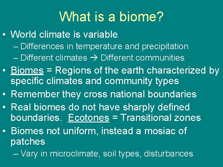 What is a biome? • World climate is variable – Differences in temperature and