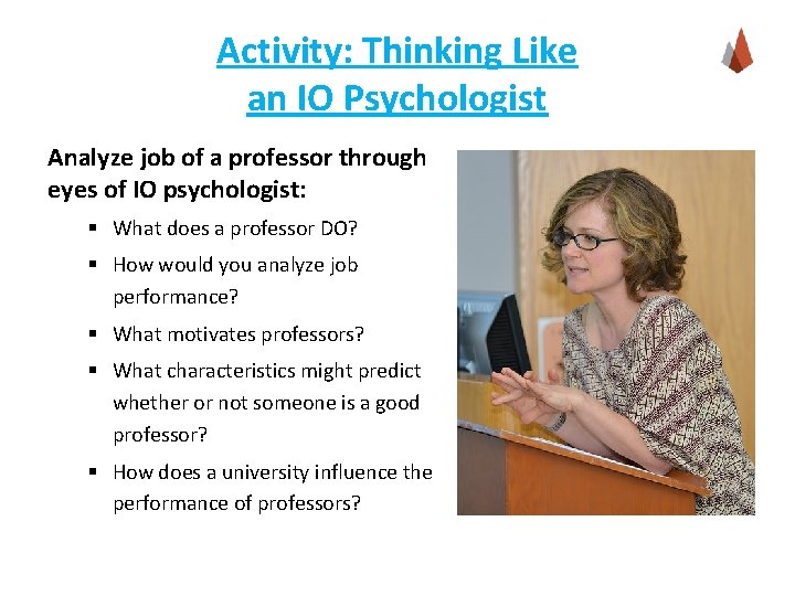 Activity: Thinking Like an IO Psychologist Analyze job of a professor through eyes of