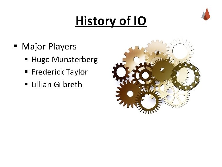 History of IO § Major Players § Hugo Munsterberg § Frederick Taylor § Lillian