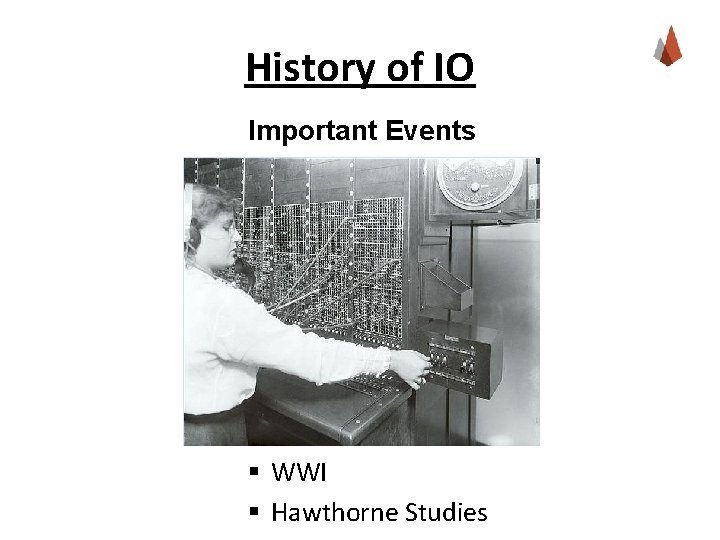 History of IO Important Events § WWI § Hawthorne Studies 