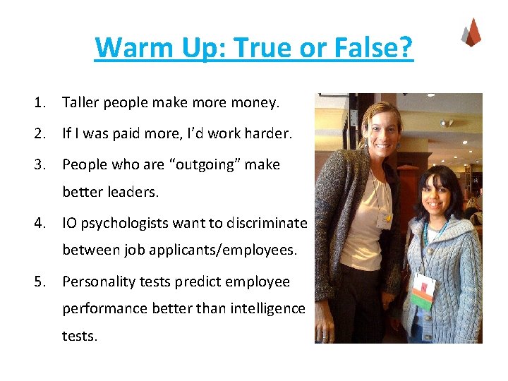 Warm Up: True or False? 1. Taller people make more money. 2. If I