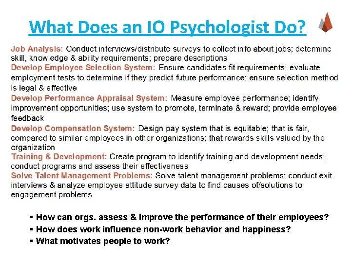 What Does an IO Psychologist Do? § How can orgs. assess & improve the