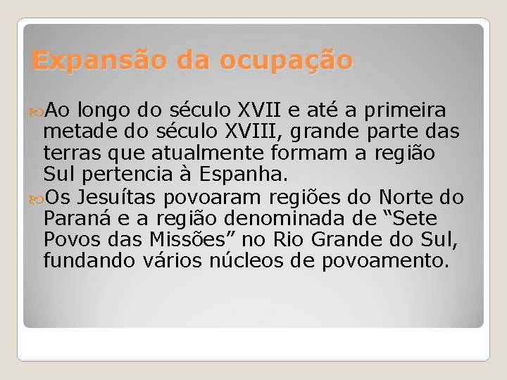 Expansão da ocupação Ao longo do século XVII e até a primeira metade do