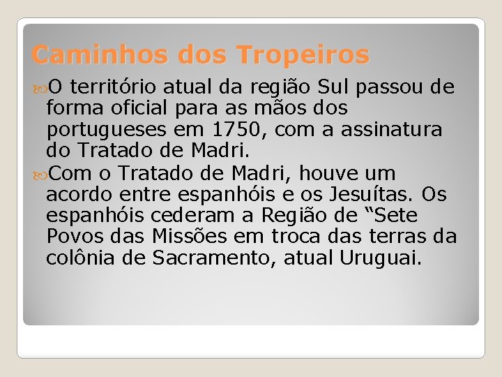 Caminhos dos Tropeiros O território atual da região Sul passou de forma oficial para