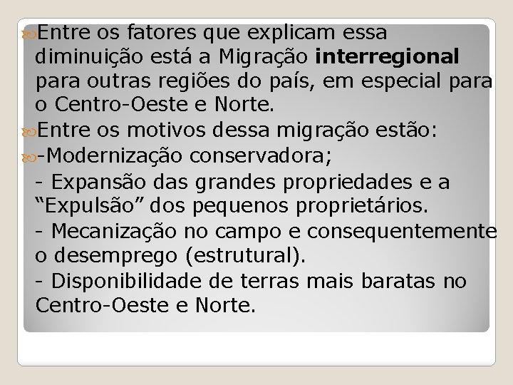  Entre os fatores que explicam essa diminuição está a Migração interregional para outras