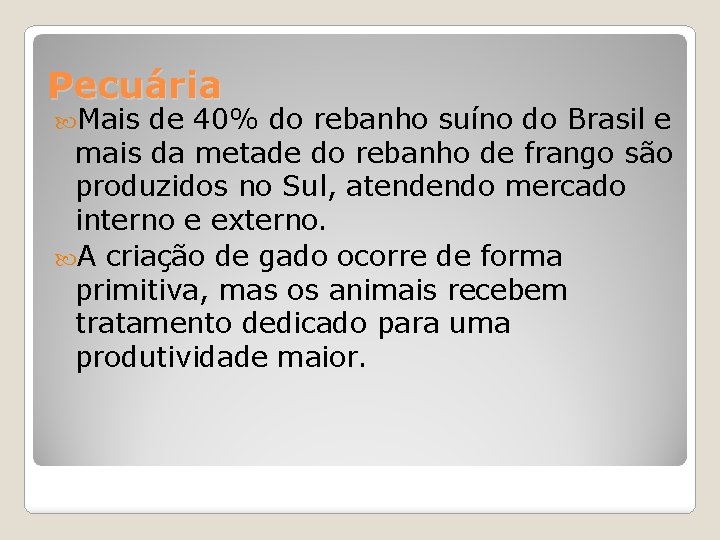 Pecuária Mais de 40% do rebanho suíno do Brasil e mais da metade do