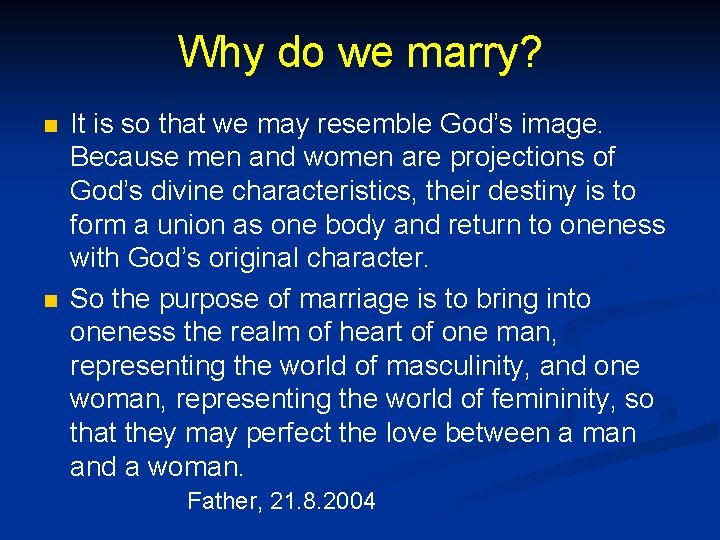 Why do we marry? n n It is so that we may resemble God’s
