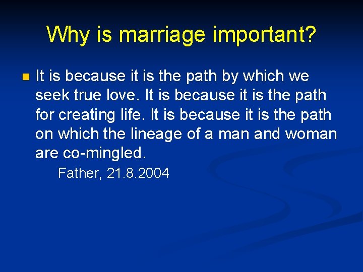 Why is marriage important? n It is because it is the path by which