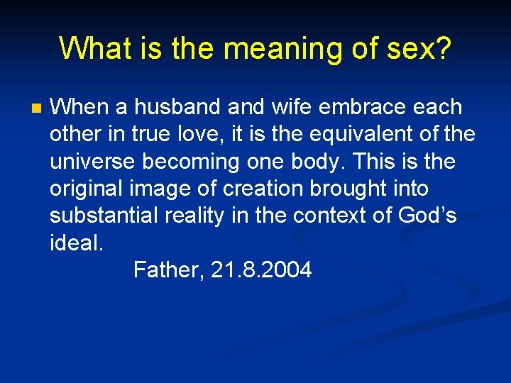 What is the meaning of sex? n When a husband wife embrace each other