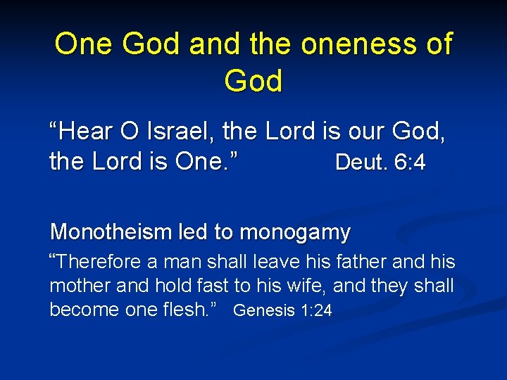 One God and the oneness of God “Hear O Israel, the Lord is our
