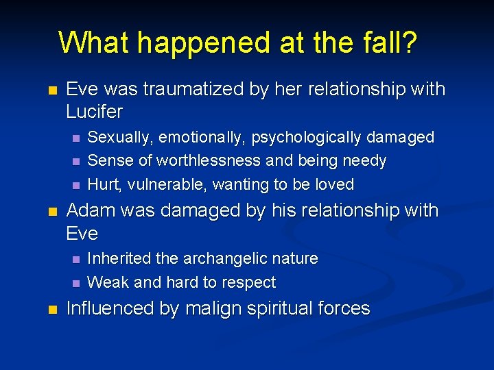 What happened at the fall? n Eve was traumatized by her relationship with Lucifer