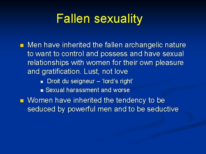 Fallen sexuality n n Men have inherited the fallen archangelic nature to want to